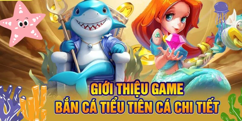 Một số ưu điểm cực nổi bật đã xây dựng nên thương hiệu của trò chơi bắn cá tiểu tiên cá