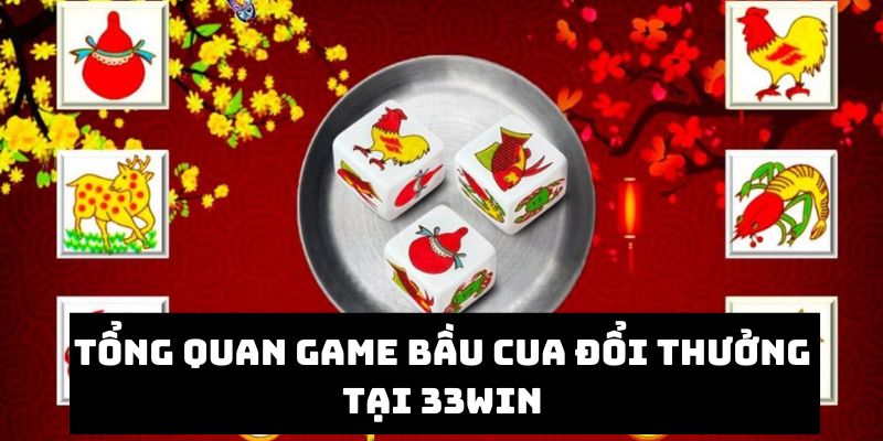 Khám phá tựa game bầu cua tại 33Win