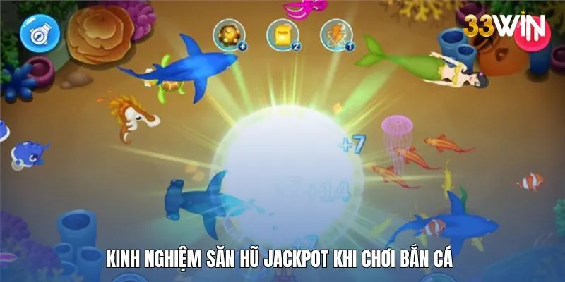 Kinh nghiệm săn jackpot từ chuyên gia bắn cá